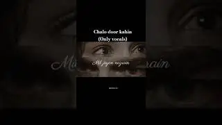 Chalo Door Kahin (ONLY VOCALS) by @Samar_Jafri #shortsfeed #viral #lyricalreel #nomusic #fypp
