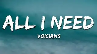 Voicians - All I Need (Lyrics)
