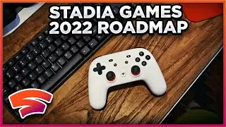 Stadia Announces How Many Games Are Coming In 2022.... And I Have A Lot Thoughts