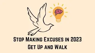 Stop Making Excuses in 2023, Get Up and Walk | Better Outcomes