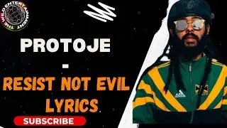 PROTOJE  - RESIST NOT EVIL LYRICS (Militancy Riddim)