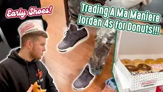 Trading A Ma Maniere 4s for Donuts!!!!! Early Look at A Ma Maniere 12s!