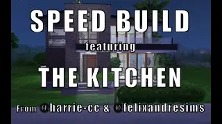 Modern Build Featuring The Kichen CC Pack from harrie-cc & felixandresims | SPEED BUILD | The Sims 4