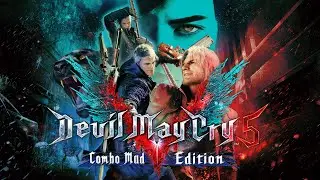【Devil May Cry 5】Ultimate Combo Compilation - All 4 Characters