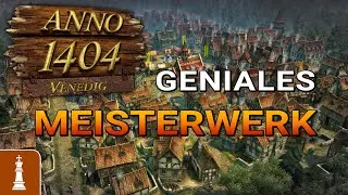 Anno 1404 Venedig – Das Meisterwerk der ANNO Serie