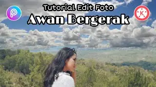 Cara Mudah Edit Foto Awan Bergerak || Aplikasi PicsArt dan KineMaster