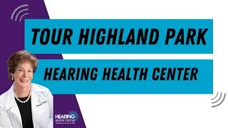 Tour Highland Park - Hearing Health Center