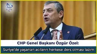 CHP Genel Başkanı Özel: Yaşanan acılar ders olmalı, artık sorunlar diplomasiyle çözülmeli