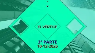 EL VERTICE 3ª PARTE MIÉRCOLES 10 12 2025