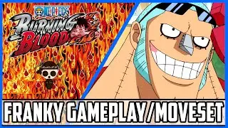One Piece Burning Blood Franky Gameplay/Moveset| Burning Blood Franky Moveset/Gameplay