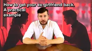 How to get your ex-girlfriend back. A practical example. Ignoring. Alex Lovelace.