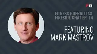 Fitness Guerrillas Fireside Chat EP 14: Mark Mastrov