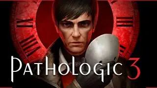 Pathologic 3 Demo!!!!!