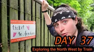 Exploring the North West by Train DAY 37