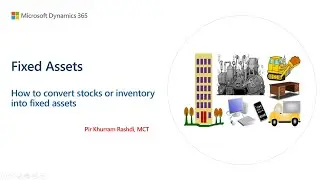 How to convert the stocks into fixed assets in Dynamics 365 Finance