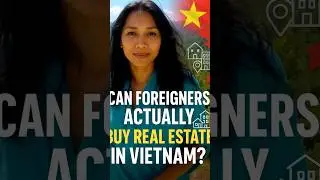 🇻🇳 Can foreigners own real estate in Vietnam?