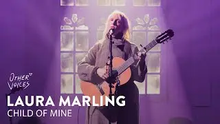 Laura Marling - Child of Mine | Live from Other Voices