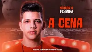 NADSON O FERINHA - A CENA