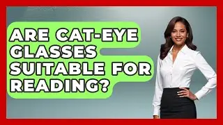 Are Cat-eye Glasses Suitable For Reading? - Designer Brands Spotlight