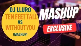Ten Feet Tall vs Whithout You ( Dj Lluro Mashup ) 