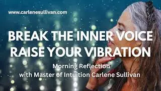 Breaking Free From a Negative Inner Voice | Morning Reflection to Raise Your Vibration