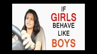 If Girls Behaved Like Boys | maakeelaadle