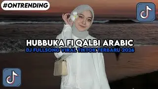 DJ HUBBUKA FI QALBI ARABIC DJ FULLSONG VIRAL TIKTOK TERBARU 2026