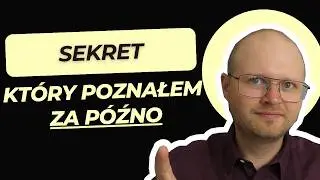 Dałbym WIELE by wiedzieć to kilka lat temu...