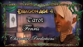 Fenris Dragon Age 4 Character Predictions Tarot Reading (Dragon Age: Dreadwolf)