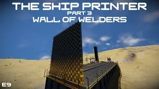 #9 The Ship Printer PT3 (Wall of Welders) - Space Engineers: The Search for Intelligent Life