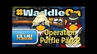 #WaddleOn : Episode 16: Operation Puffle Part 2 - Club Penguin