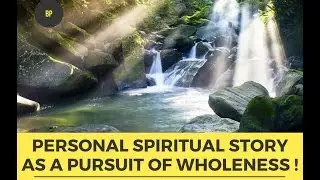 Personal Story As A Pursuit of Spiritual Wholeness