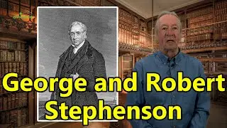 ‘George and Robert Stephenson’ The Industrial Revolution, 13.