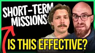 Short Term Missions: Effective or Damaging?