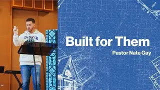 Built for Them | Pastor Nate Gay