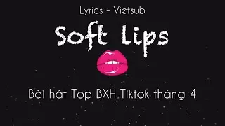 Soft Lips - BlankCh3ck (Lyrics & Vietsub) - Tiktok version