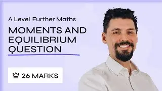 CRAZY 26 Mark Moments And Equilibrium Question | A Level Further Maths