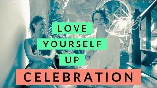 Love Yourself Up - Celebration