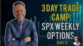 SPX 7DTE Weekly Options Trade Camp - DAY 1!