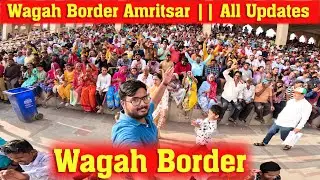 Wagah Border Amritsar || Timing || COST ALL Information
