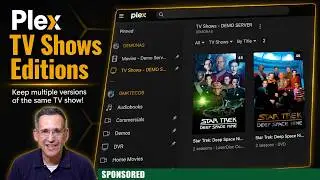 New Plex Feature: TV Show Editions - Keep Multiple Versions of the Same Show in Your Database!