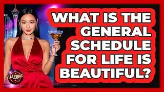 What Is The General Schedule For Life Is Beautiful?