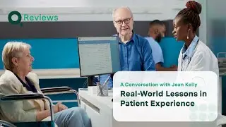 Real-World Lessons in Patient Experience: A Conversation with Joan Kelly