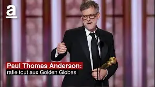 Paul Thomas Anderson rafle tout : Meilleur Film et Meilleur R&eacute;alisateur aux Golden Globes