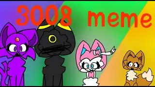 3008 meme//Eeveelutions//Animation meme