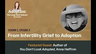 206: From Infertility Grief To Adoption: How to Heal From Your Infertility Grief and Make Way for...