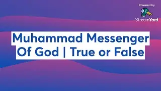 Muhammad Messenger Of God | True or False