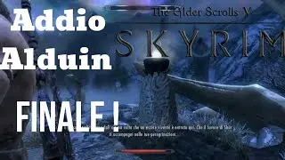 ADDIO ALDUIN-TESV Skyrim Gameplay ITA#14 FINALE