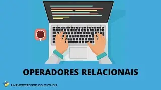 O QUE SÃO OPERADORES RELACIONAIS NO PYTHON