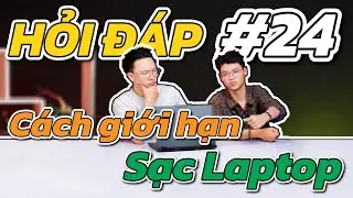 C&aacute;ch GIỚI HẠN SẠC PIN cho Laptop 2025? | Hỏi Đ&aacute;p 365 #24